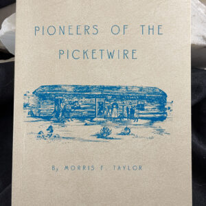 PIONEERS OF THE PICKETWIRE by MORRIS F. TAYLOR 1st edition signed by author 1964