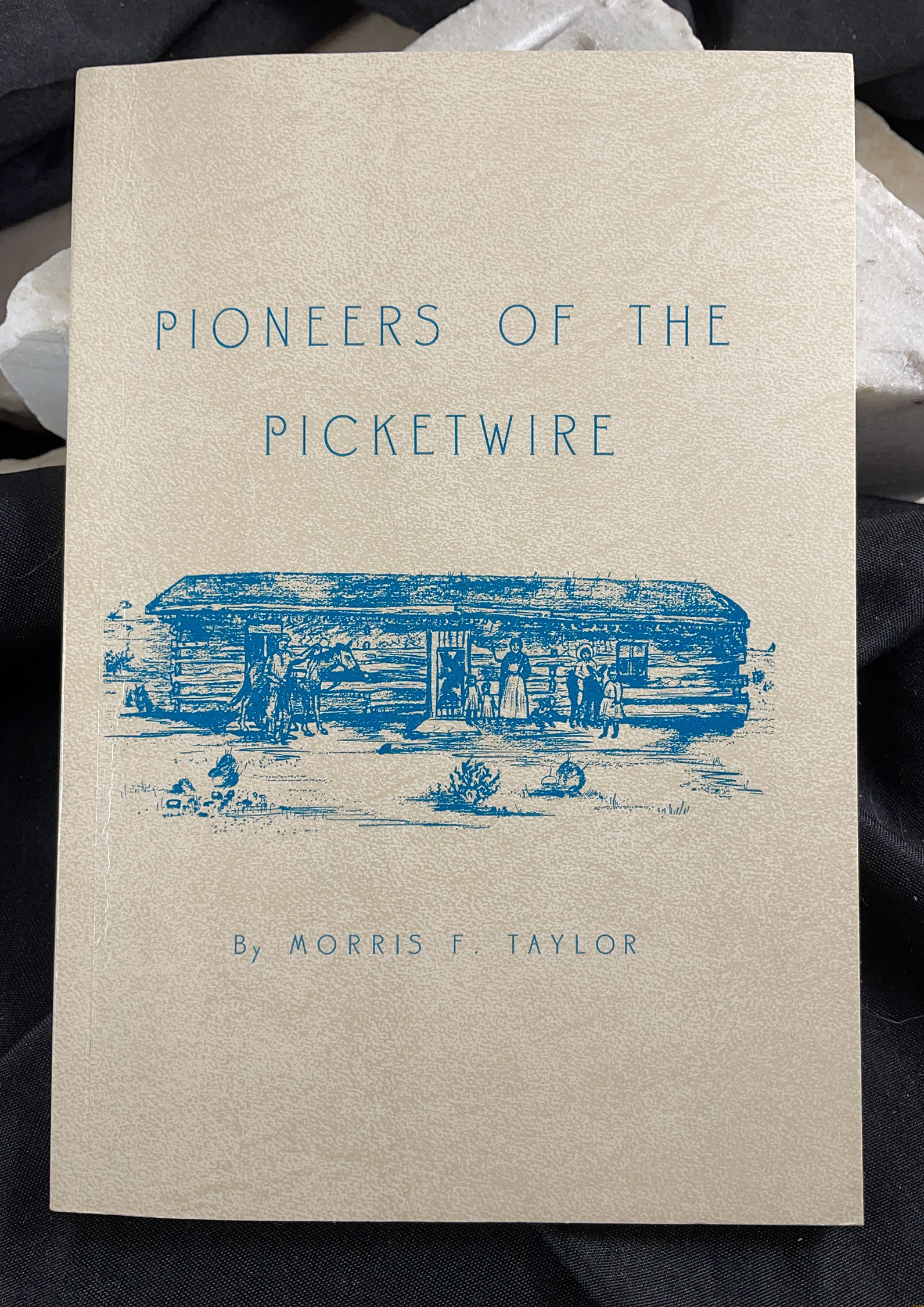 PIONEERS OF THE PICKETWIRE by MORRIS F. TAYLOR 1st edition signed by author 1964