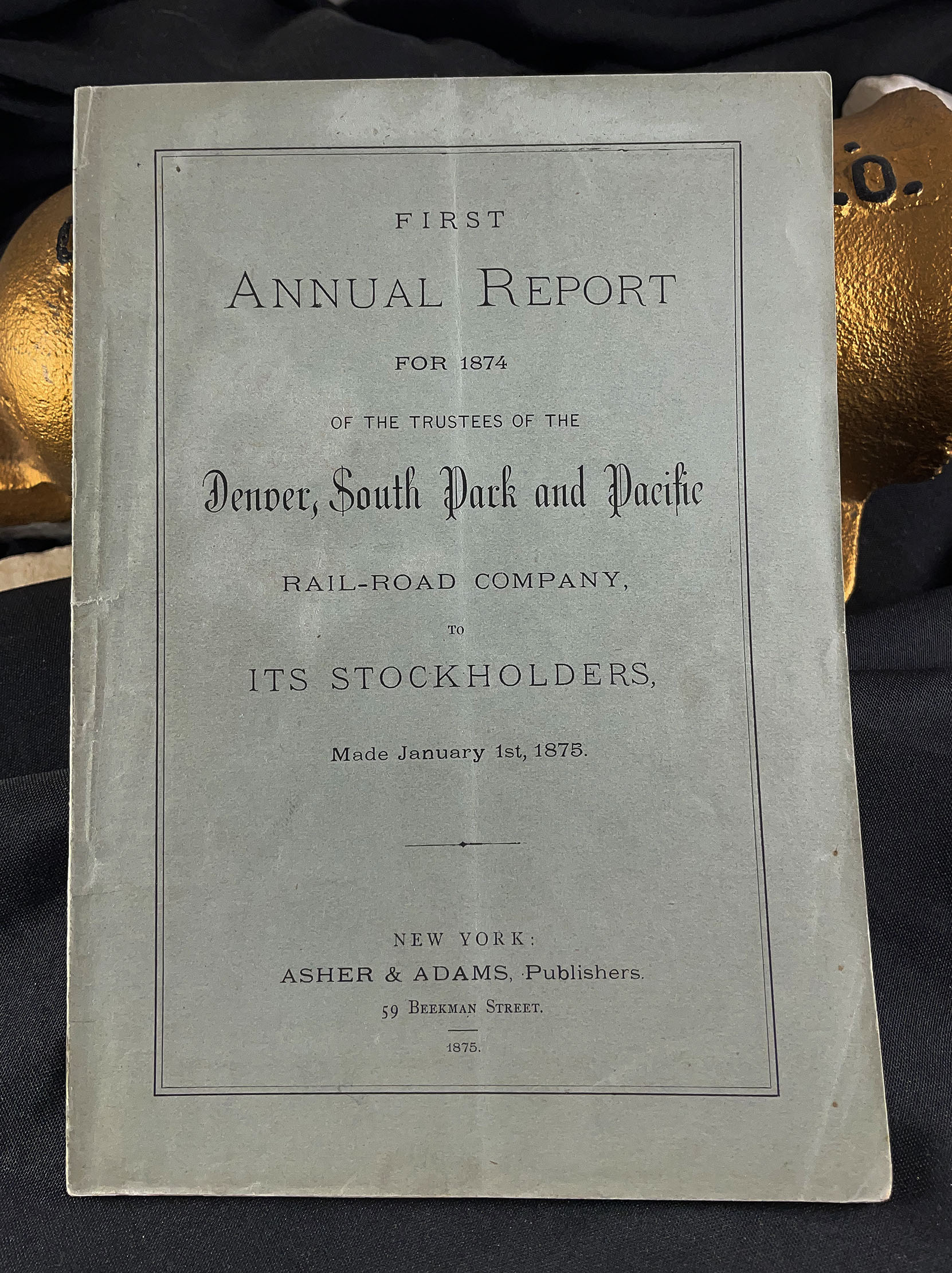 DENVER SOUTH PARK & PACIFIC RAILROAD FIRST ANNUAL REPORT 1874